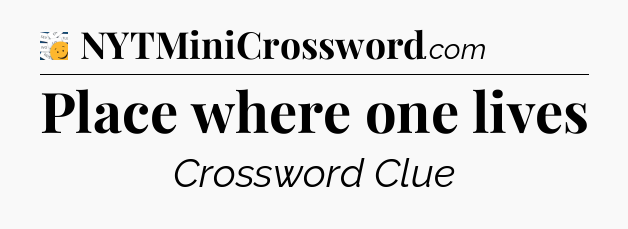 Place where one lives - 7 Little Words