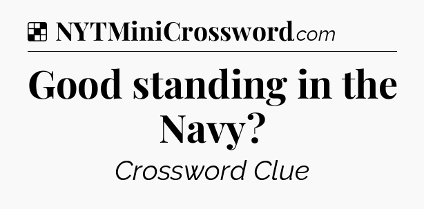 Solution: Good standing in the Navy - NYT Crossword