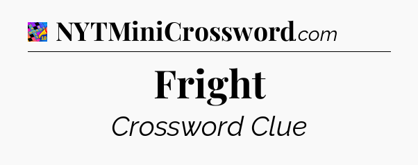 Fright Crossword Clue