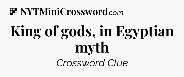 Solution: King of gods, in Egyptian myth - NYT Crossword