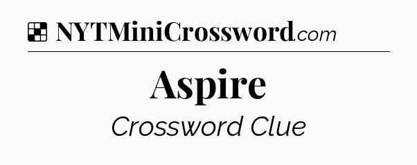 Solution: Aspire - NYT Crossword