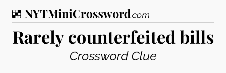 Solution: Rarely counterfeited bills - NYT Crossword