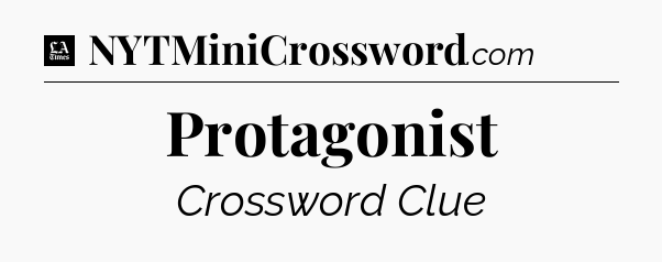 Protagonist - LA Times Crossword