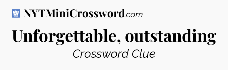Unforgettable, outstanding Puzzle Page Crossword Clue