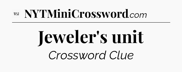 Jeweler's unit - WSJ Crossword