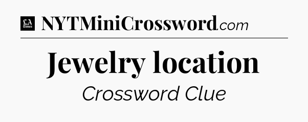 Jewelry location - LA Times Crossword