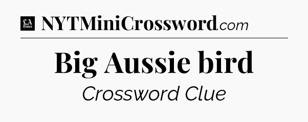 Big Aussie bird - LA Times Crossword