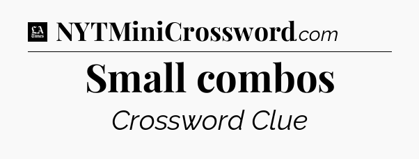 Small combos - LA Times Crossword