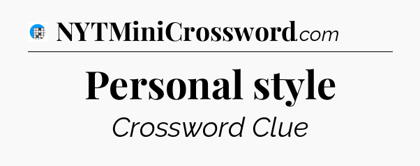 Personal style Crossword Clue