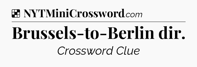 Solution: Brussels-to-Berlin dir - NYT Crossword