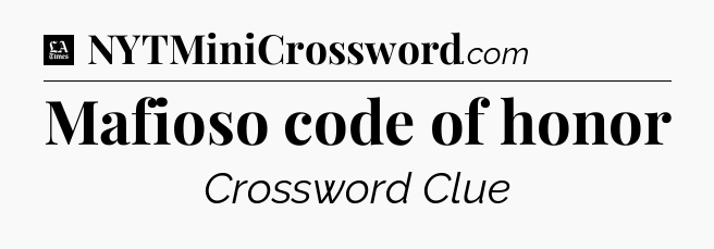 Mafioso code of honor - LA Times Crossword