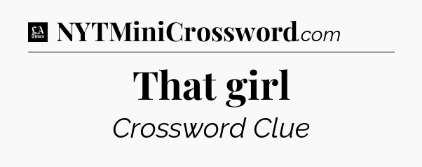 That girl - LA Times Crossword