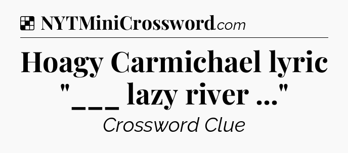 Solution: Hoagy Carmichael lyric 