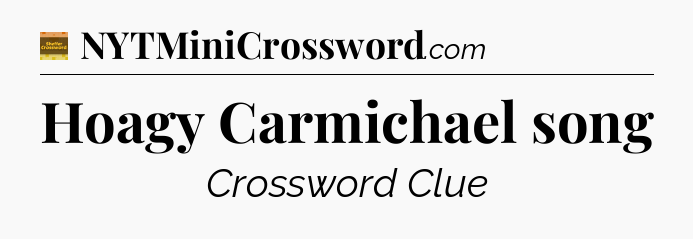 Hoagy Carmichael song - Eugene Sheffer Crossword