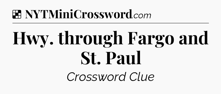 Solution: Hwy. through Fargo and St. Paul - NYT Crossword