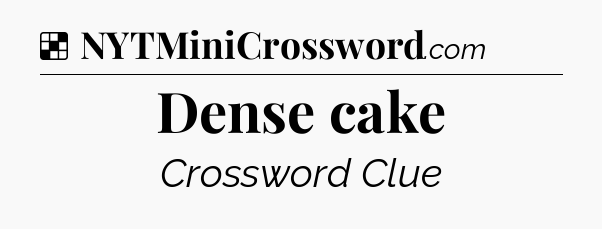 Solution: Dense cake - NYT Crossword