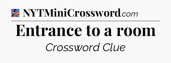 Entrance to a room Crossword Clue