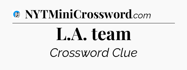 L.A. team Crossword Clue