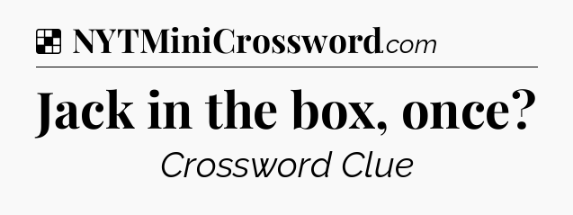 Solution: Jack in the box, once - NYT Crossword