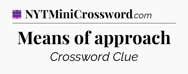 Means of approach - Thomas Joseph Crossword