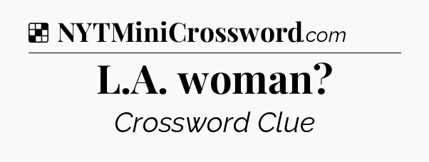 Solution: L.A. woman - NYT Crossword