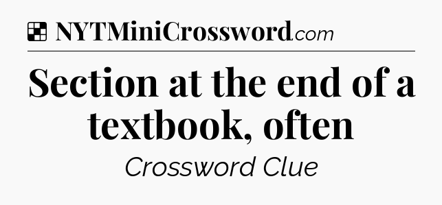 Solution: Section at the end of a textbook, often - NYT Crossword