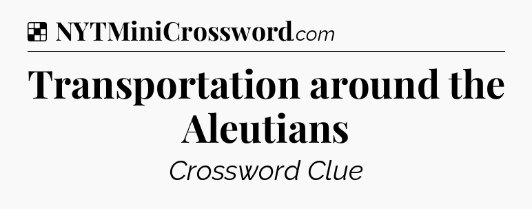 Solution: Transportation around the Aleutians - NYT Crossword