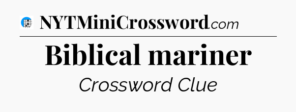 Biblical mariner Crossword Clue