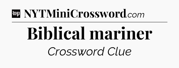 Biblical mariner Crossword Clue