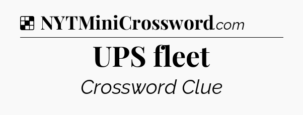 Solution: UPS fleet - NYT Crossword