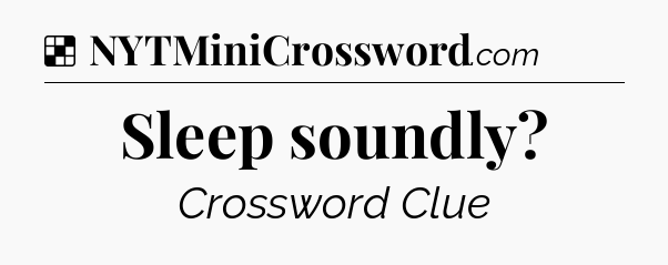 Solution: Sleep soundly - NYT Crossword