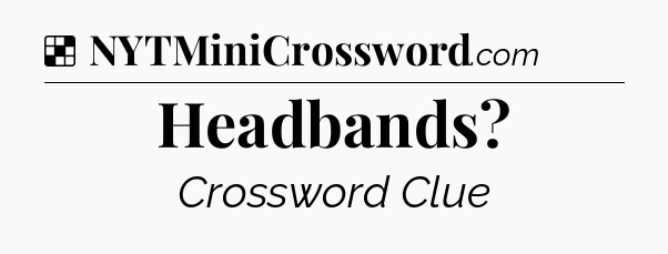 Solution: Headbands - NYT Crossword