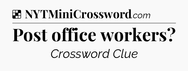 Solution: Post office workers - NYT Crossword