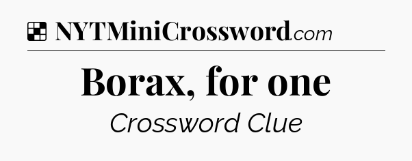 Solution: Borax, for one - NYT Crossword