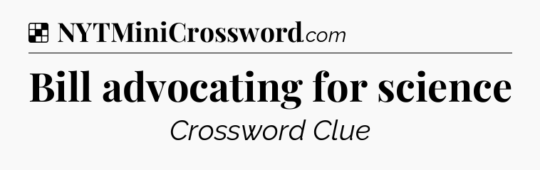Solution: Bill advocating for science - NYT Crossword