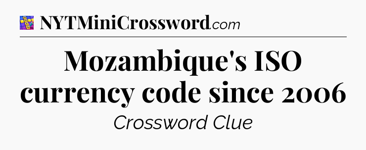 Mozambique's ISO currency code since 2006 Codycross