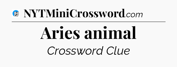 Aries animal Crossword Clue
