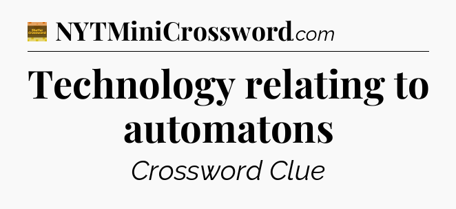 Technology relating to automatons - Eugene Sheffer Crossword