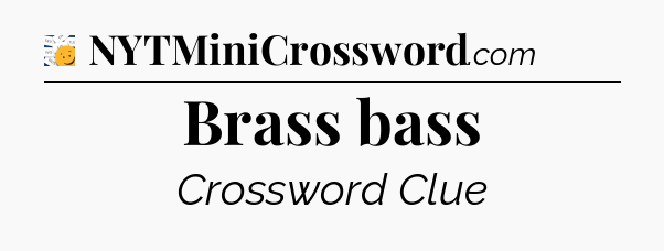 Brass bass - 7 Little Words