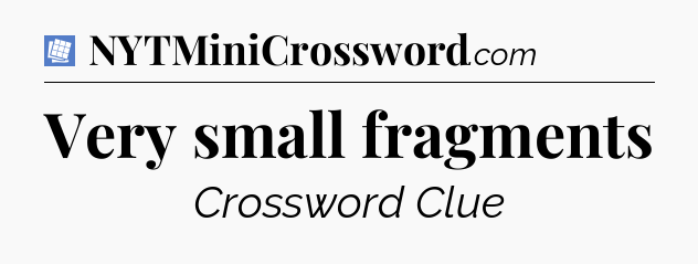 Very small fragments Puzzle Page Crossword Clue