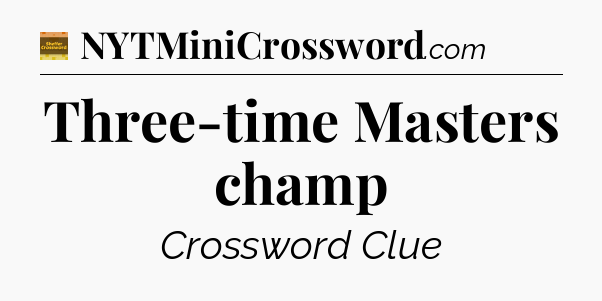Three-time Masters champ - Eugene Sheffer Crossword