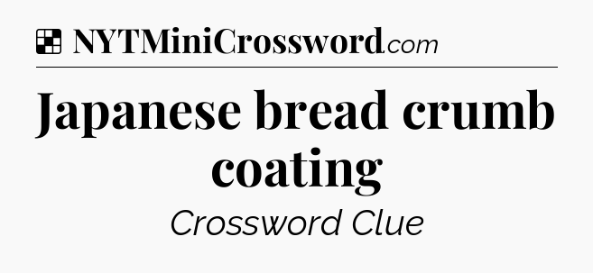 Solution: Japanese bread crumb coating - NYT Crossword