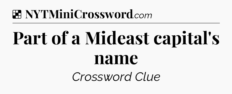 Solution: Part of a Mideast capital's name - NYT Crossword