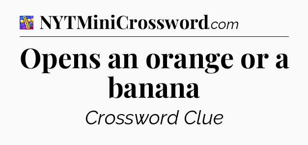 Opens an orange or a banana Codycross