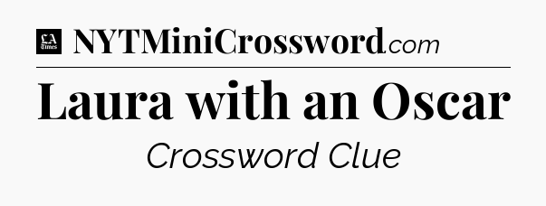 Laura with an Oscar - LA Times Crossword