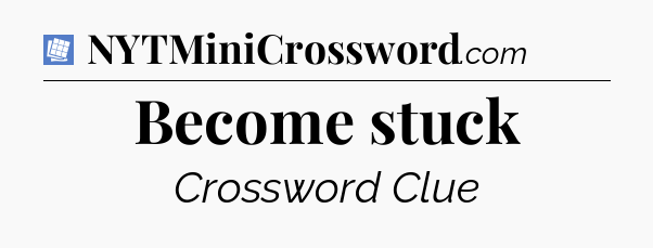 Become stuck Puzzle Page Crossword Clue