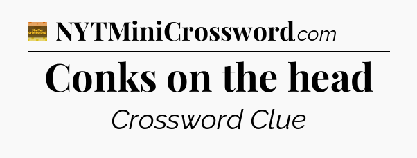 Conks on the head crossword clue Eugene Sheffer