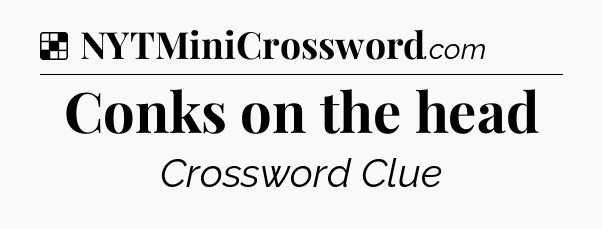 Solution: Conks on the head - NYT Crossword