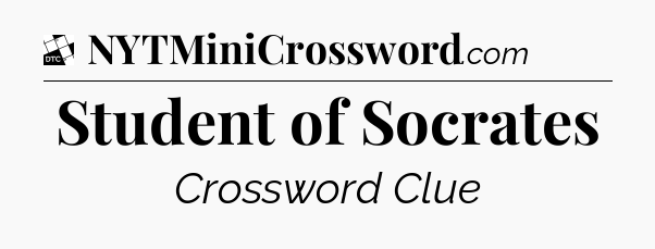 Student of Socrates - Daily Themed Mini Crossword