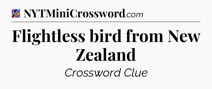 Flightless bird from New Zealand Crossword Clue